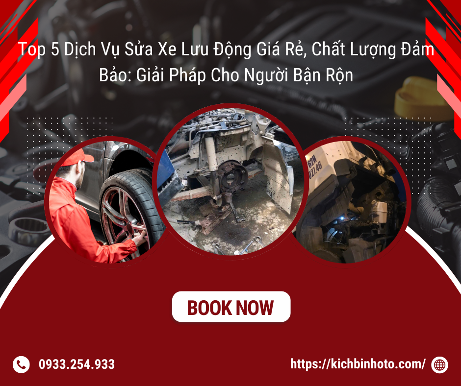 Top 5 Dịch Vụ Sửa Xe Lưu Động Giá Rẻ, Chất Lượng Đảm Bảo: Giải Pháp Cho Người Bận Rộn